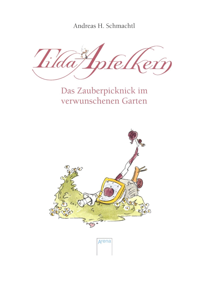 Arena-Tilda Apfelkern. Das Zauberpicknick im verwunschenen Garten